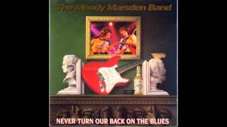 The Moody Marsden Band - Never Turn Our Back On The Blues [full album] HD HQ