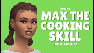 How to Max The Cooking Skill (With Cheats) in The Sims 4