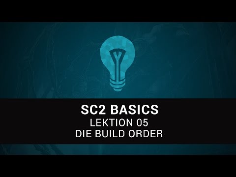 Starcraft 2 Basics - Lektion 5 - Die Build Order