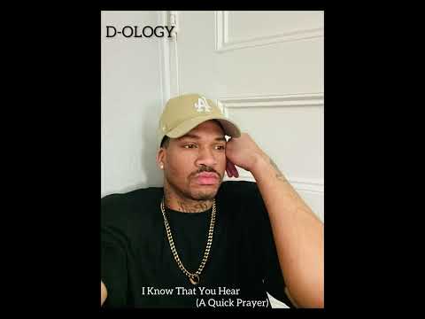 D-OLOGY - I Know That You Hear. (Produced by D-OLOGY)