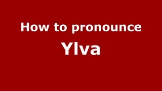 How to pronounce Ylva