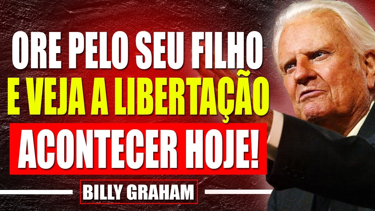 Descubra a Oração Que Quebra Todas as Maldições da Vida dos Seus Filhos | Billy Graham