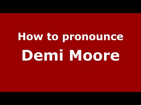 How to pronounce Demi Moore