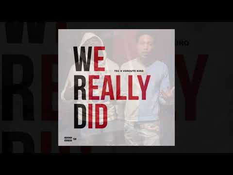 VdRouteKiro Ft.Tec-We Really Did