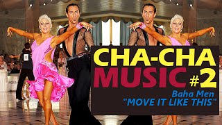 Cha cha cha music: Baha Men – Move It Like This