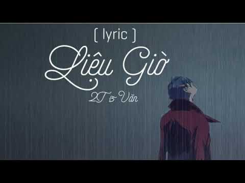 Vô Tình Gặp Gỡ Rồi Mang Theo Nhiều Mộng Mơ ( Liệu Giờ ) - 2T & Văn| Lyric