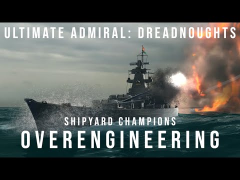 Overengineering - Shipyard Champions - Ultimate Admiral Dreadnoughts