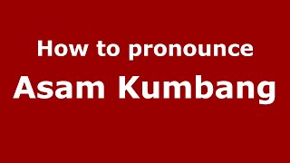 How to pronounce Asam Kumbang