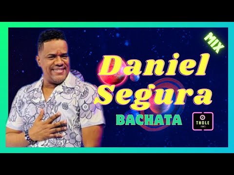 DANIEL SEGURA MIX SUS MEJORES BACHATA AL ESTILO DJ THOLE