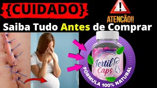 fertil caps?fertil caps funciona? fertil caps bula? fertil caps para que serve?como engravidar