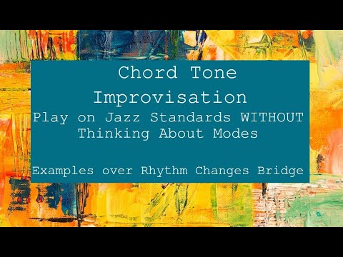 Chord Tone Improvisation - Arpeggios And Approach Concepts - 5 Examples Over Rhythm Changes Bridge Video