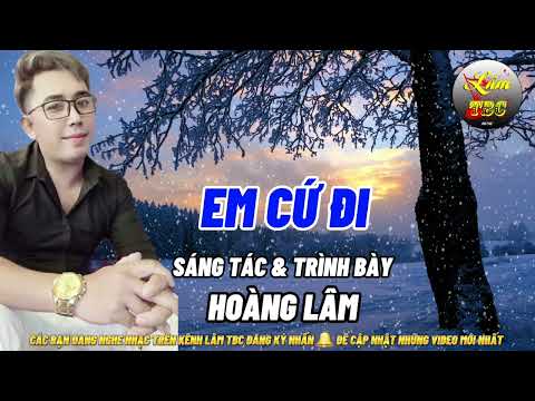 Em cứ đi - Hoàng Lâm