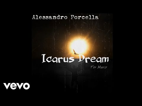 ALESSANDRO PORCELLA - Icarus Dream (For Marco)