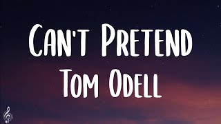 Tom Odell - Can&#39;t Pretend (Lyrics)