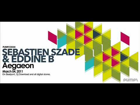 Sebastien Szade &  Eddine B - Aegaeon (Pumpz Recordings)