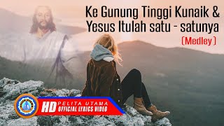 Download lagu Buche Kulaeen KE GUNUNG TINGGI KU NAIK DAN YESUS I... mp3