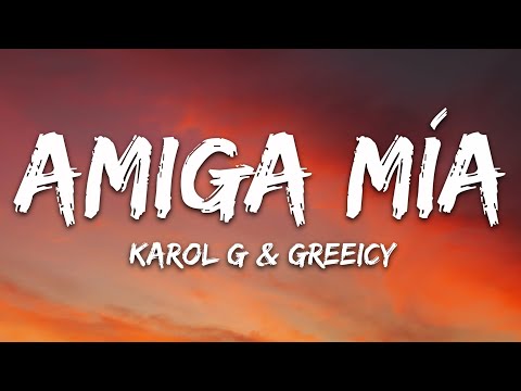 KAROL G, Greeicy - Amiga Mia (Letra/Lyrics)