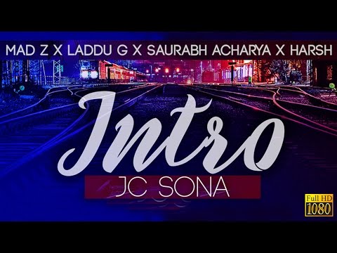 INTRO - JC Sona | Mad-z | Laddu G | Saurabh Acharya | Harsh | Desi Hip Hop | 2017