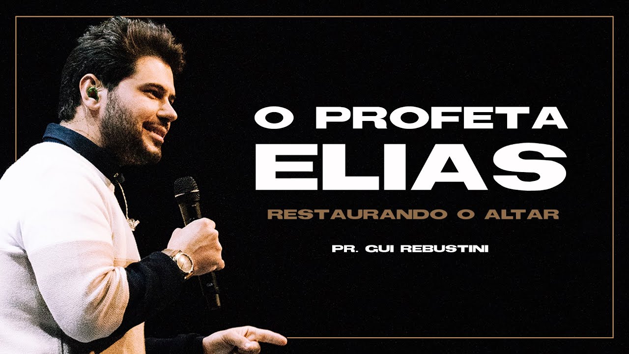 Gui Rebustini | O profeta Elias - Restaurando o altar