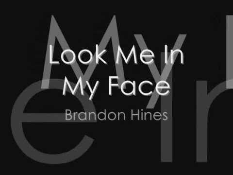 Brandon Hines - Look Me In My Face LYRICS
