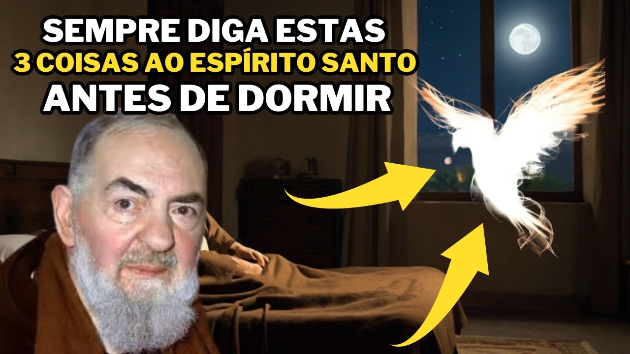 Padre Pio: NUNCA VÁ DORMIR sem dizer ESTAS 3 COISAS ao ESPÍRITO SANTO...PADRE PIO ORAÇÃO