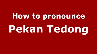 How to pronounce Pekan Tedong