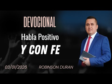 Devocional – Habla positivo y con Fe I Robinson Duran I 03/01/2026