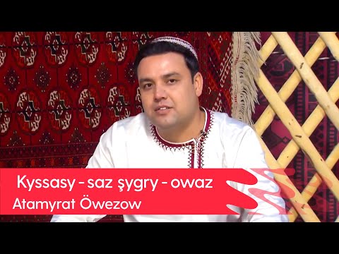 "Kyssasy - saz shygry - owaz" gepleshigi - Atamyrat Owezow | 2023