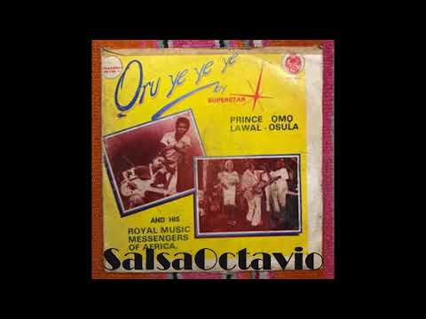 Prince Omo ' Lawal Osula  Oru Ye Ye Ye  la pipona mafiosa  SalsaOctavio Internacional