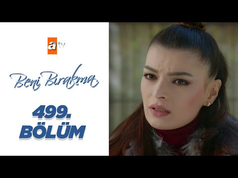Beni Bırakma 499. Bölüm