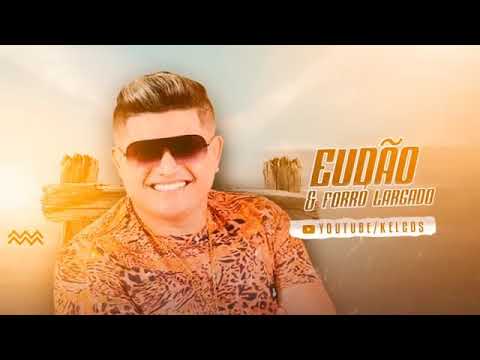 EUDÃO & FORRÓ LARGADO - JULHO 2021 REPERTÓRIO NOVO