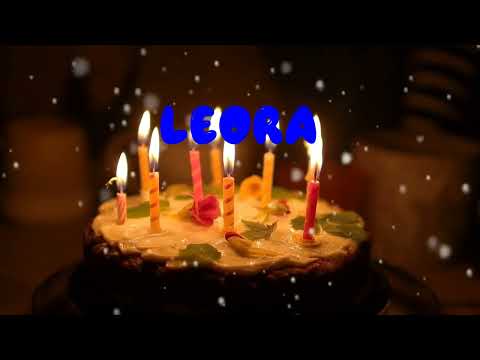 Happy Birthday LEORA   Happy Birthday Song   Birthday Wishes   Birthday Party