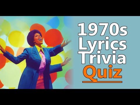 Quiz : Lyrics of the 1970s