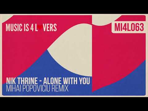 Nik Thrine - Alone With You (Mihai Popoviciu Remix) [Music is 4 Lovers] [MI4L.com]