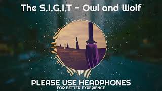 The S.I.G.I.T - Owl and Wolf (8D Audio)