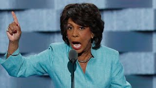 Maxine Waters Says Trump Has Got to Go!