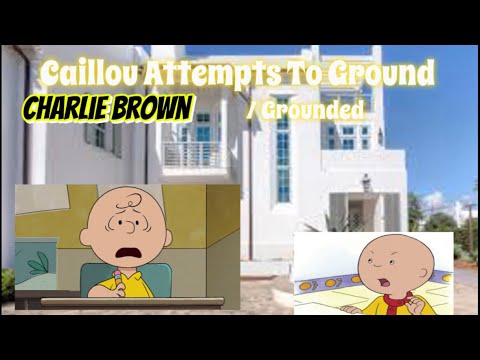 Caillou Attempts To Ground Charlie Brown / Grounded