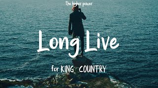 for KING &amp; COUNTRY - Long Live (Lyrics)  | 1 Hour