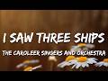 The Caroleer Singers and Orchestra - I Saw Three Ships (Lyrics)
