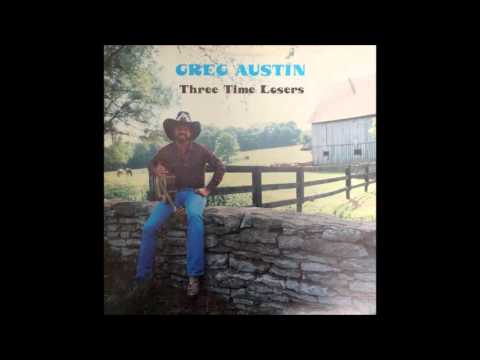 Greg Austin -- Three Time Losers (FULL ALBUM)