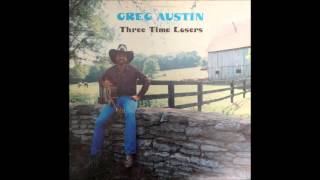Greg Austin -- Three Time Losers (FULL ALBUM)