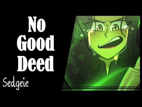【Sedge】» No Good Deed • Wicked • «