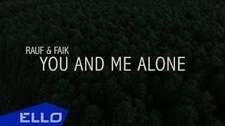 Rauf & Faik - You and me alone / ELLO UP^ /