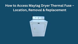 How to Access Maytag Dryer Thermal Fuse: Location, Removal & Replacement