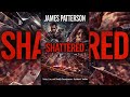 Shattered: Twists, Lies & Deadly Secrets | Intense Thriller Audiobook #Shattered #JamesPatterson