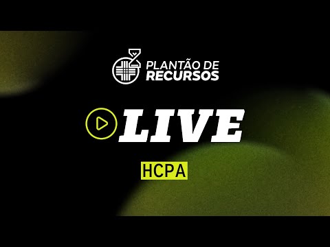 LIVE PLANTÃO DE RECURSOS - HCPA
