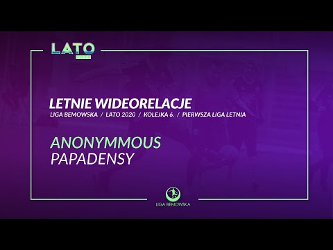 LIGA BEMOWSKA / LATO 2020 / ANONYMMOUS - PAPADENSY