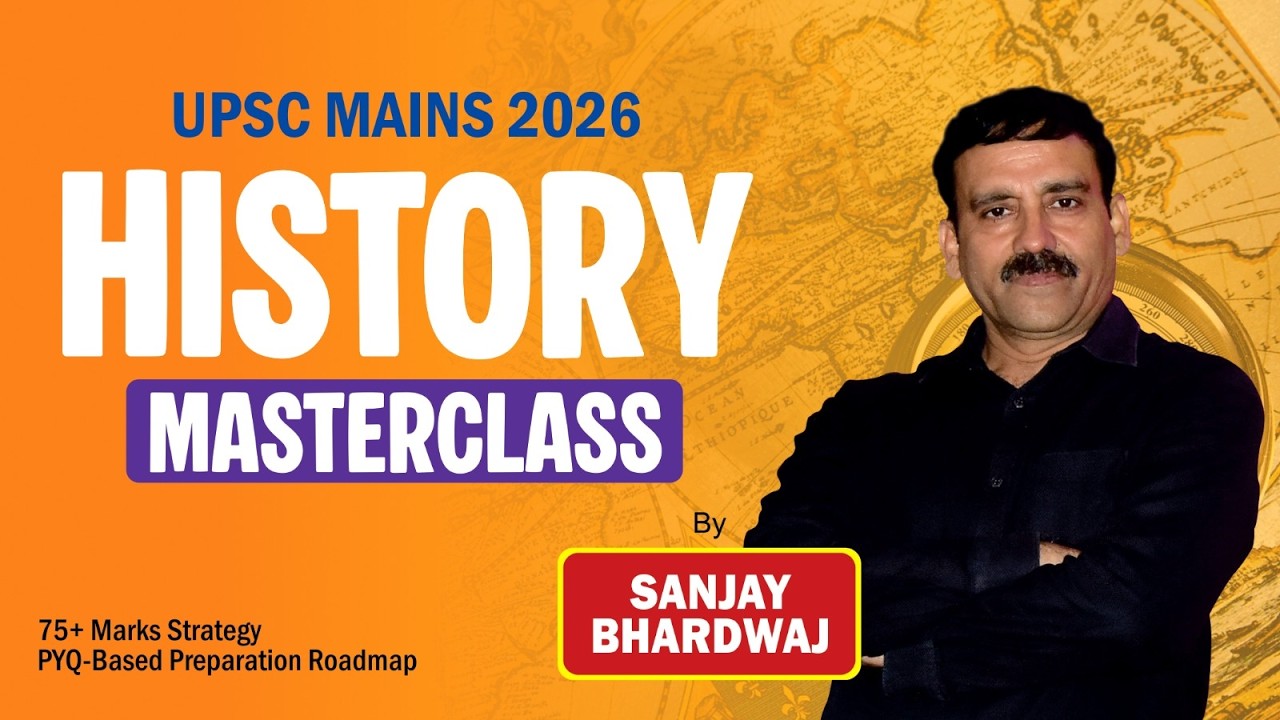 UPSC Mains 2026 History Masterclass | 75+ Marks Strategy by Senior Faculty Sanjay Bhardwaj Sir |