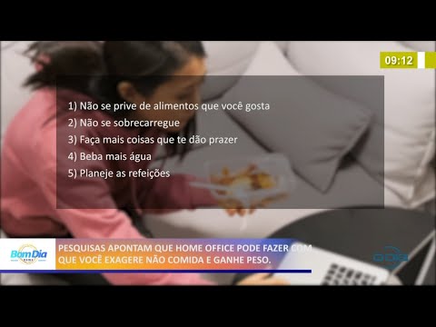 Estudo aponta que home office pode gerar exageros na comida e aumento de peso 12 05 2021