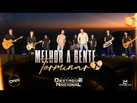 Destaque Nacional - Melhor a Gente Terminar | Clipe Oficial | DNA